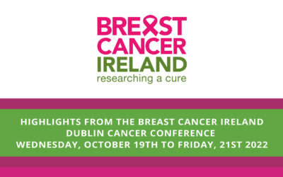 Highlights from the Breast Cancer Ireland Dublin Cancer Conference which took place in RCSI from 19th -21st October 2022